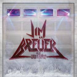 Jim Breüer And The Loud And Rowdy : Songs from the Garage